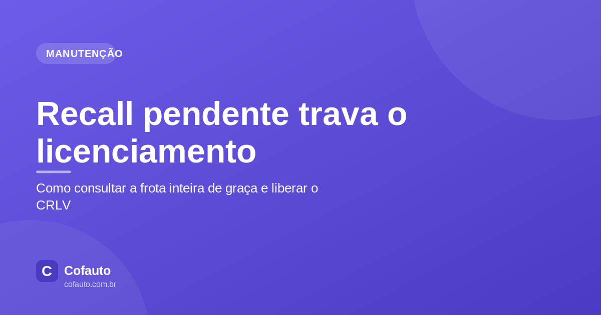 Capa do artigo do Cofauto sobre recall pendente, com o título 'Recall pendente trava o licenciamento' em fundo roxo da marca